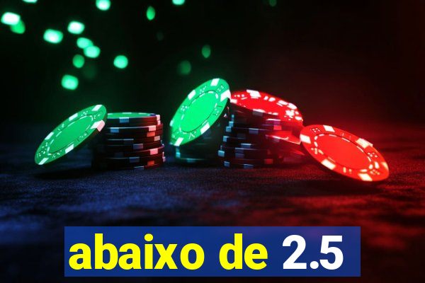 abaixo de 2.5