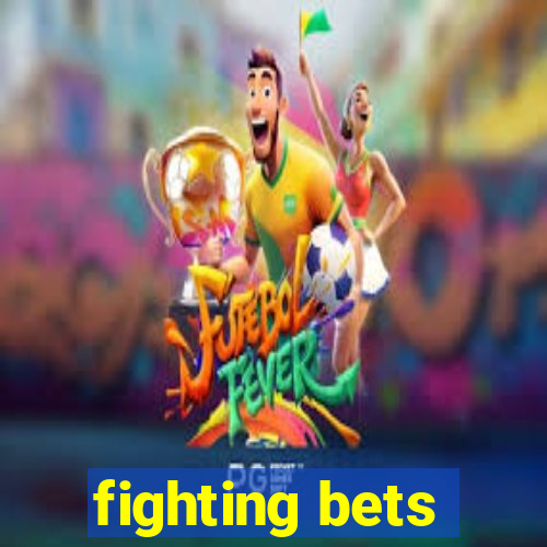 fighting bets