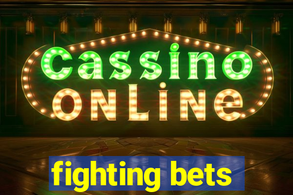 fighting bets