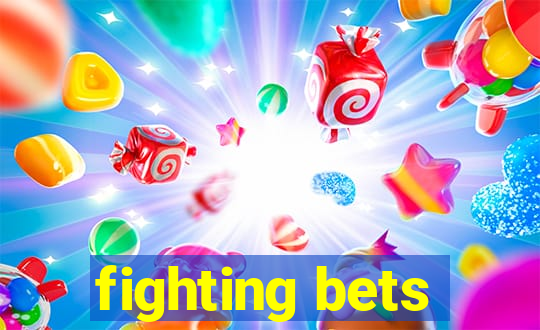 fighting bets