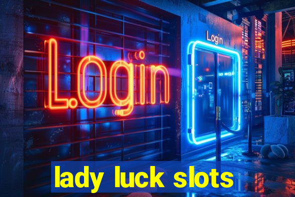 lady luck slots