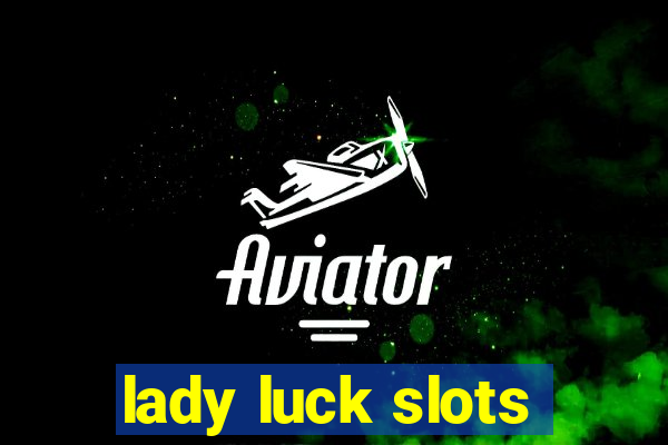 lady luck slots