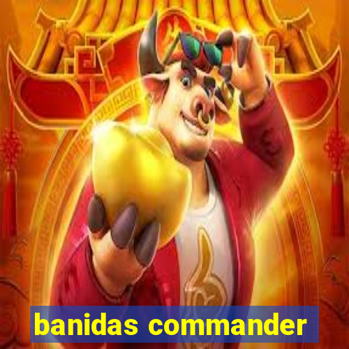 banidas commander