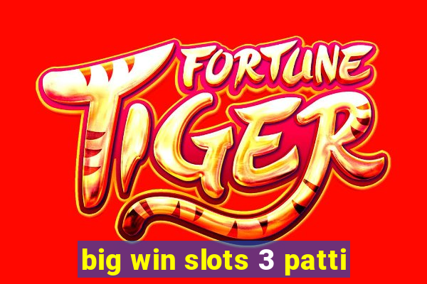 big win slots 3 patti