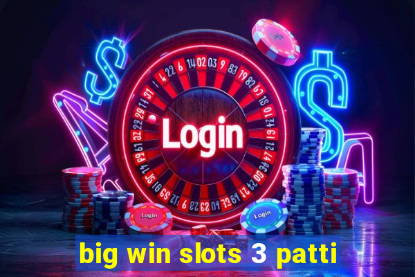 big win slots 3 patti