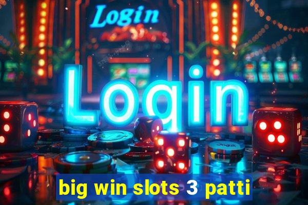 big win slots 3 patti