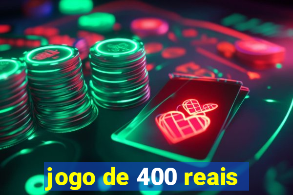 jogo de 400 reais