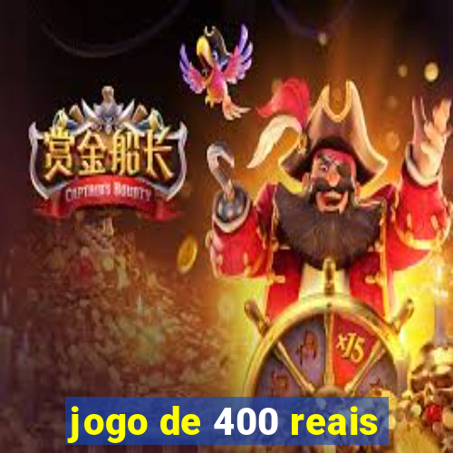 jogo de 400 reais