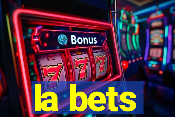 la bets