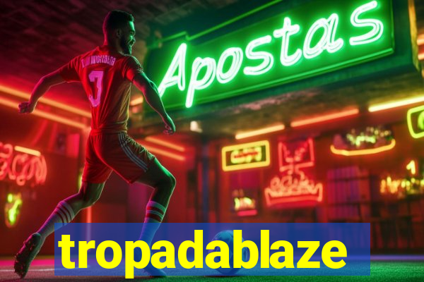 tropadablaze