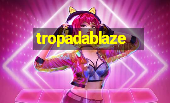 tropadablaze