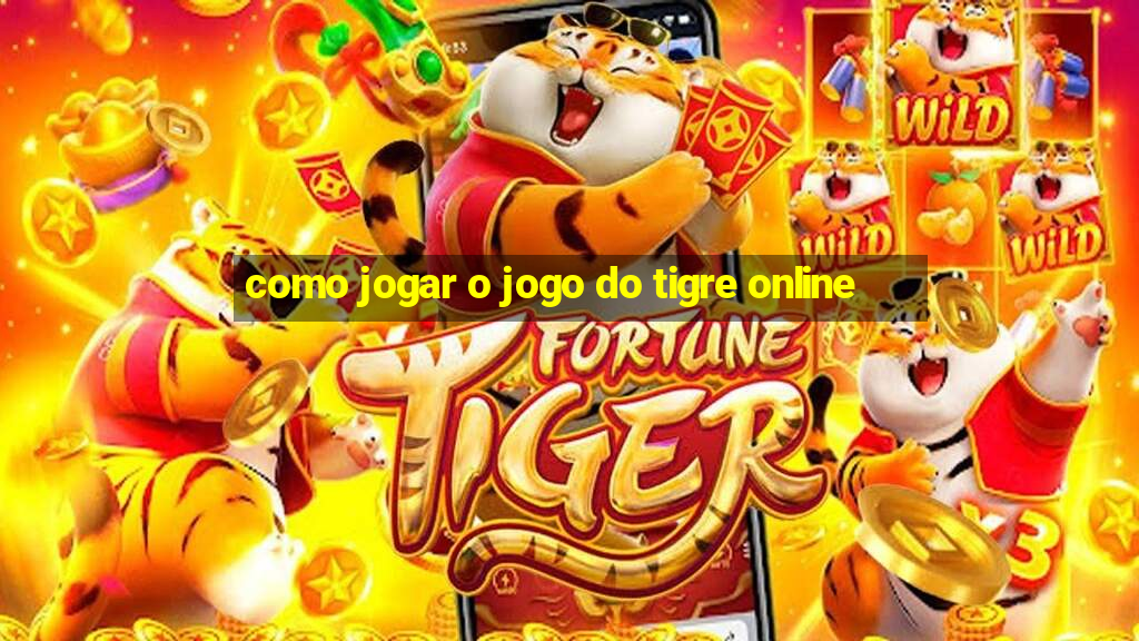 como jogar o jogo do tigre online