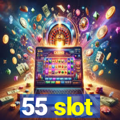 55 slot