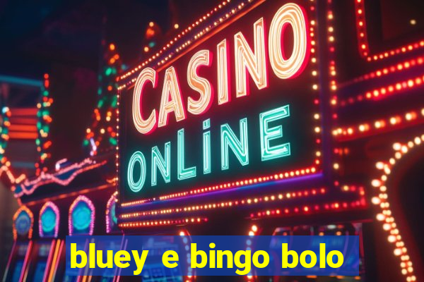 bluey e bingo bolo