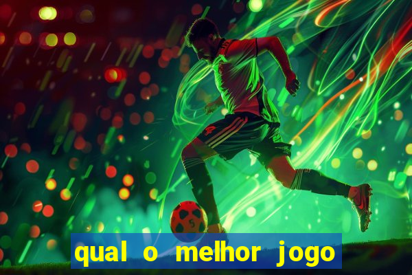 qual o melhor jogo para jogar