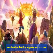 estrela bet saque mínimo