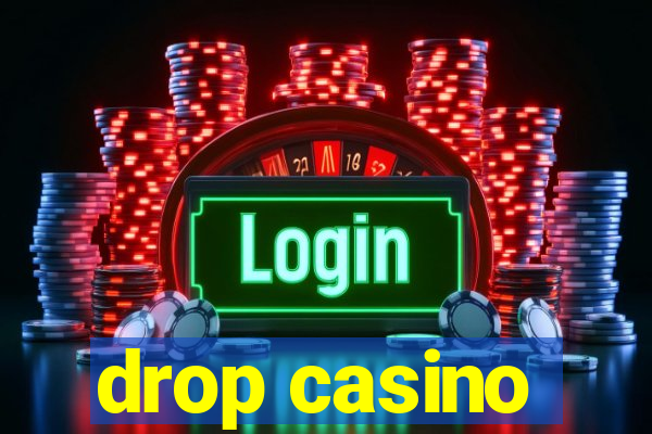 drop casino