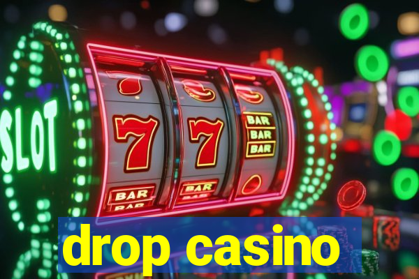 drop casino