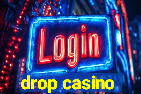 drop casino