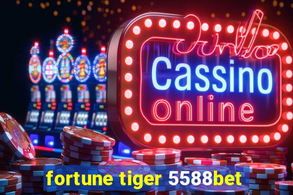 fortune tiger 5588bet