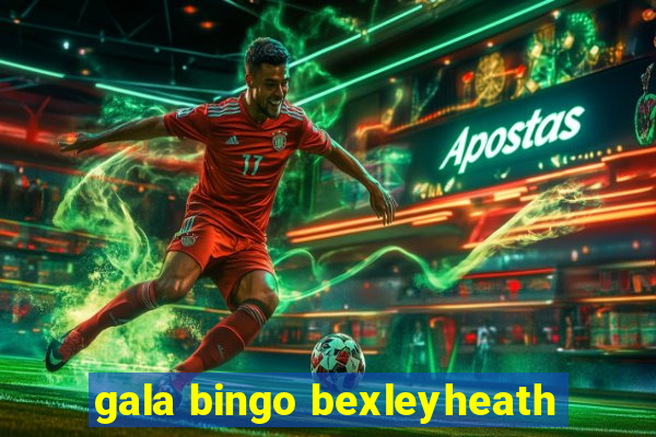 gala bingo bexleyheath