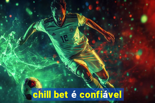 chill bet é confiável