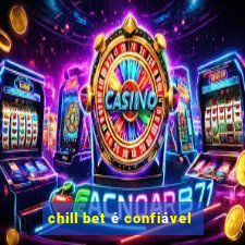 chill bet é confiável