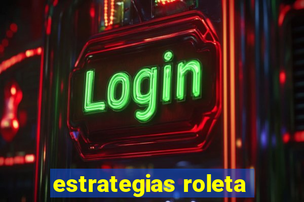 estrategias roleta