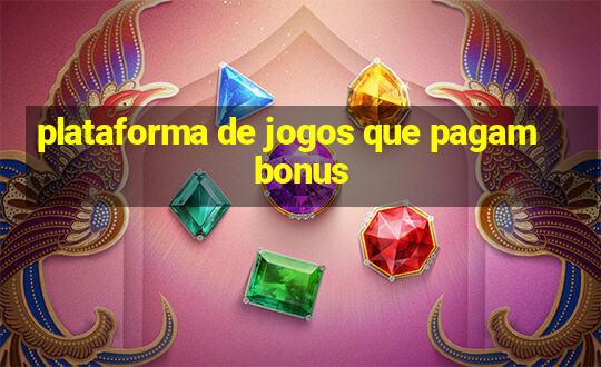 plataforma de jogos que pagam bonus