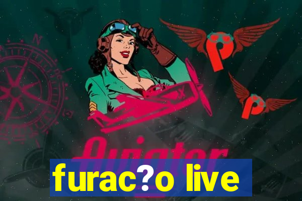 furac?o live