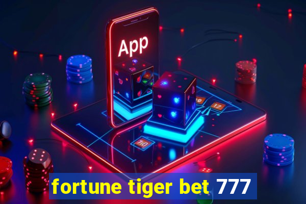 fortune tiger bet 777