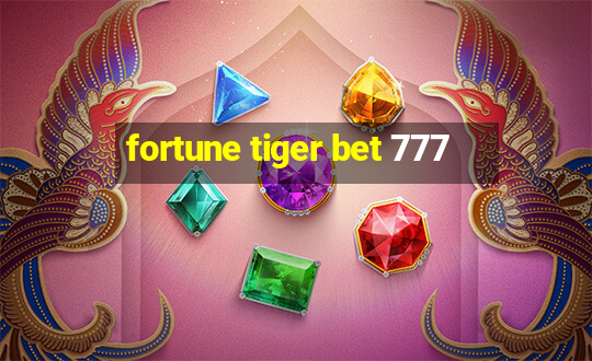 fortune tiger bet 777