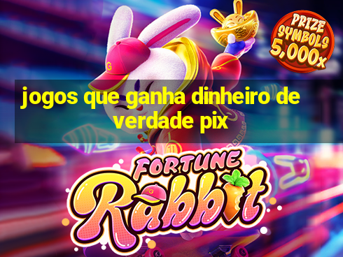 jogos que ganha dinheiro de verdade pix