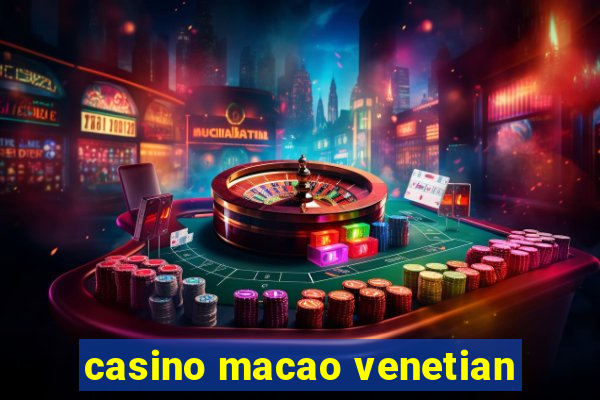 casino macao venetian