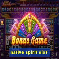 native spirit slot