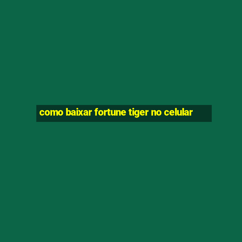 como baixar fortune tiger no celular