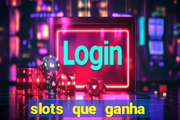 slots que ganha dinheiro de verdade