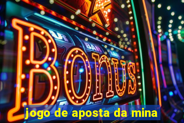 jogo de aposta da mina