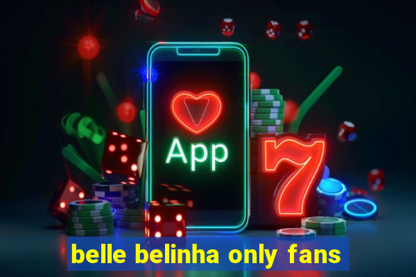 belle belinha only fans