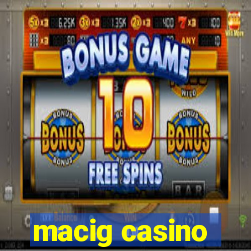 macig casino