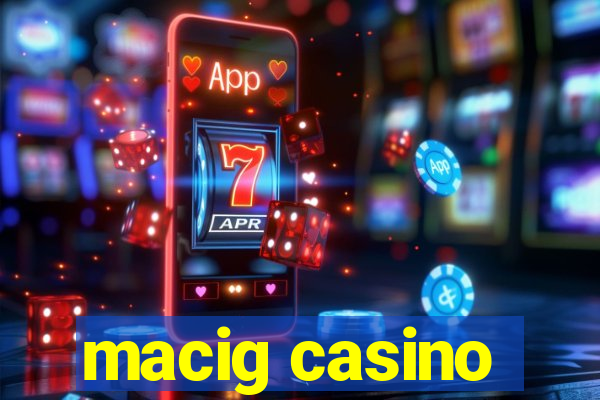 macig casino