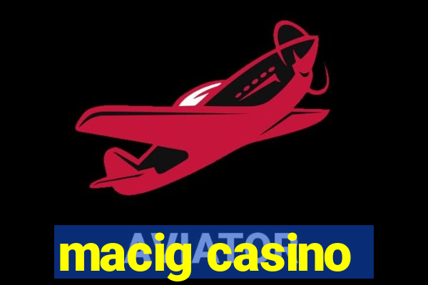 macig casino