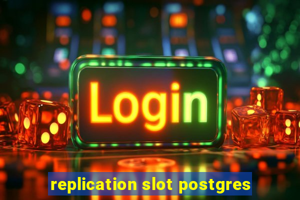 replication slot postgres