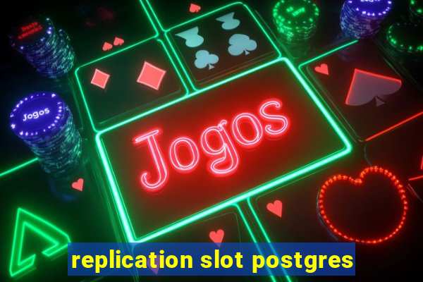 replication slot postgres