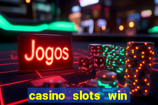 casino slots win real money