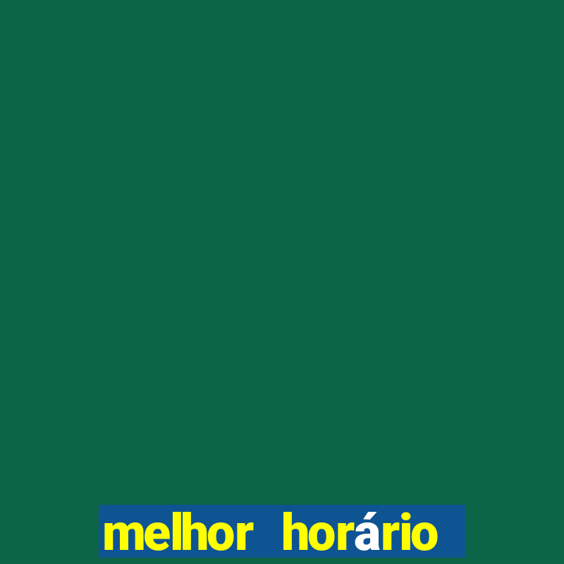 melhor horário para jogar fortune dragon hoje