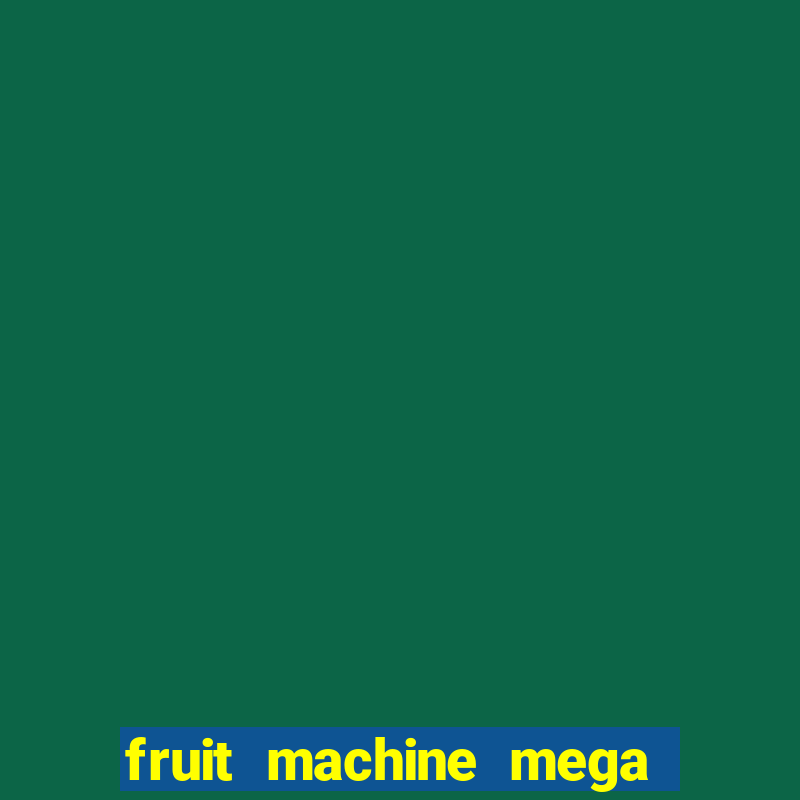 fruit machine mega bonus slot