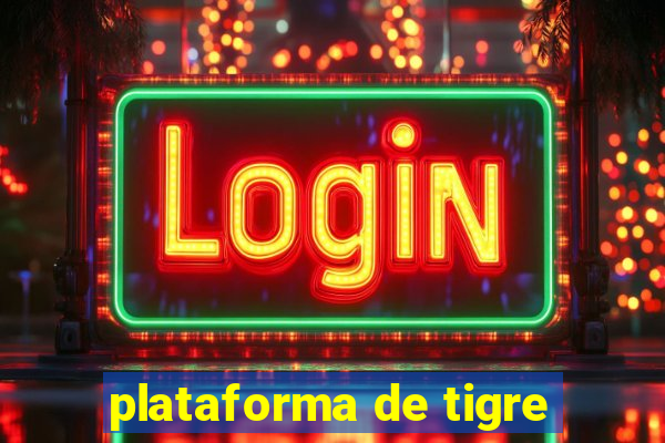 plataforma de tigre