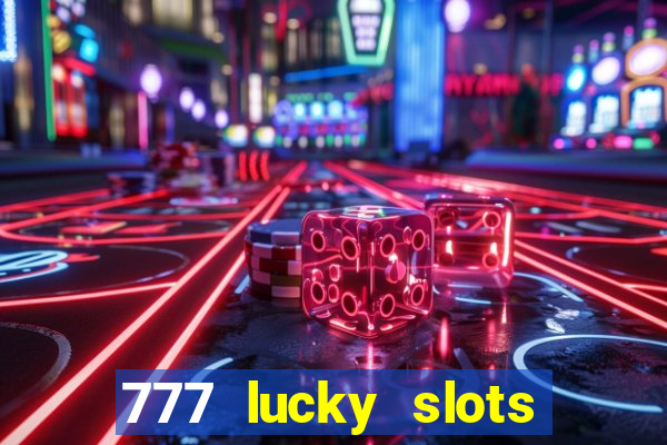 777 lucky slots login register