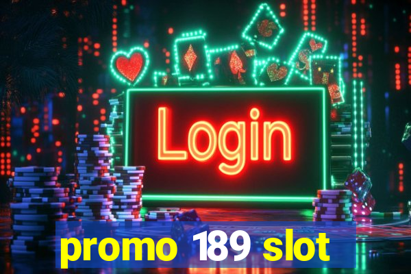 promo 189 slot